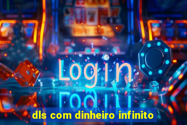 dls com dinheiro infinito